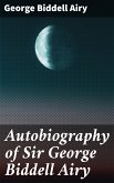 Autobiography of Sir George Biddell Airy (eBook, ePUB)