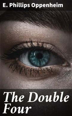 The Double Four (eBook, ePUB) - Oppenheim, E. Phillips