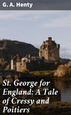 St. George for England: A Tale of Cressy and Poitiers (eBook, ePUB)
