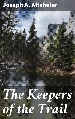 The Keepers of the Trail (eBook, ePUB) - Altsheler, Joseph A.