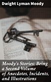 Moody's Stories: Being a Second Volume of Anecdotes, Incidents, and Illustrations (eBook, ePUB)