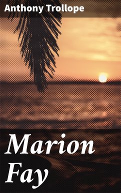 Marion Fay (eBook, ePUB) - Trollope, Anthony