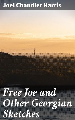 Free Joe and Other Georgian Sketches (eBook, ePUB) - Harris, Joel Chandler