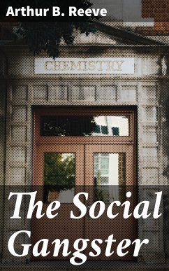 The Social Gangster (eBook, ePUB) - Reeve, Arthur B.