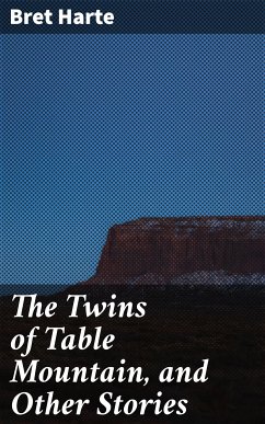 The Twins of Table Mountain, and Other Stories (eBook, ePUB) - Harte, Bret