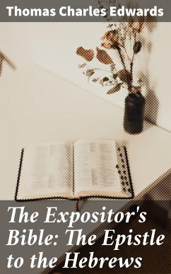 The Expositor's Bible: The Epistle to the Hebrews (eBook, ePUB) - Edwards, Thomas Charles