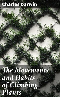 The Movements and Habits of Climbing Plants (eBook, ePUB) - Darwin, Charles