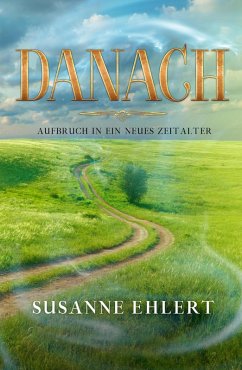 DANACH - Aufbruch in ein neues Zeitalter (eBook, ePUB) - Ehlert, Susanne
