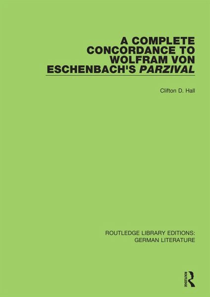 A Complete Concordance to Wolfram von Eschenbach's Parzival (eBook, PDF) A Complete Concordance to Wolfram von Eschenbach's Parzival (eBook, PDF)