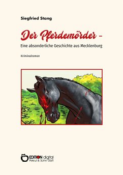 Der Pferdemörder - Eine absonderliche Geschichte aus Mecklenburg (eBook, PDF) - Stang, Siegfried