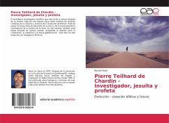 Pierre Teilhard de Chardin - Investigador, jesuita y profeta - Koch, Roman