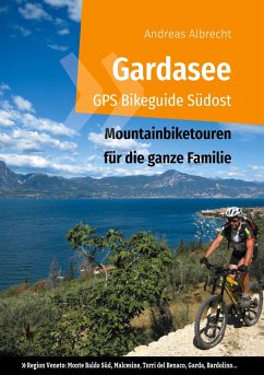 Gardasee GPS Bikeguide Südost - Albrecht, Andreas