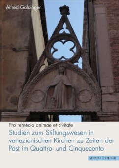 Studien zum Stiftungswesen in venezianischen Kirchen zu Zeiten der Pest im Quattro- und Cinquecento - Goldinger, Alfred