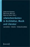 &quote;Zwischenräume&quote; in Architektur, Musik und Literatur