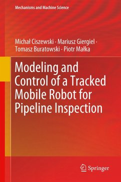 Modeling and Control of a Tracked Mobile Robot for Pipeline Inspection - Ciszewski, Michal;Giergiel, Mariusz;Buratowski, Tomasz