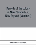 Records of the colony of New Plymouth, in New England