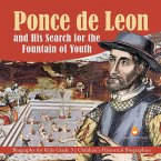 Ponce de Leon and His Search for the Fountain of Youth   Biography for Kids Grade 3   Children's Historical Biographies