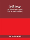 Cardiff records; being materials for a history of the county borough from the earliest times (Volume I)