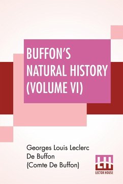 Buffon's Natural History (Volume VI) - de Buffon (Comte de Buffon), Georges Lou