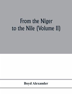 From the Niger to the Nile (Volume II) - Alexander, Boyd
