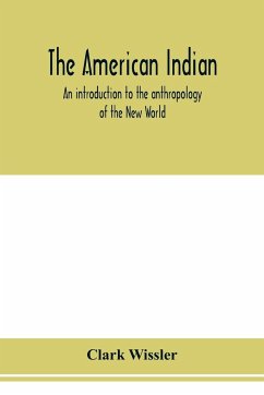 The American Indian; an introduction to the anthropology of the New World - Wissler, Clark