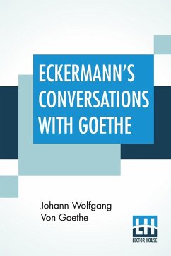 Eckermann's Conversations With Goethe - Goethe, Johann Wolfgang von