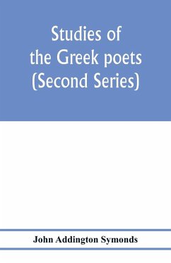 Studies of the Greek poets (Second Series) - Addington Symonds, John