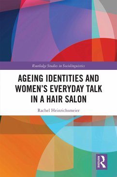 Ageing Identities and Women's Everyday Talk in a Hair Salon - Heinrichsmeier, Rachel