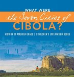 What Were the Seven Cities of Cibola?   History of America Grade 3   Children's Exploration Books