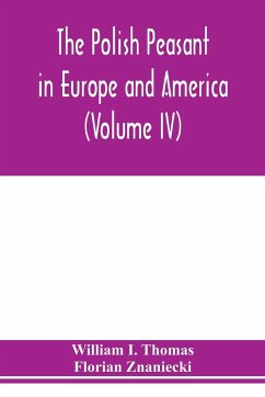 The Polish peasant in Europe and America - I. Thomas, William; Znaniecki, Florian
