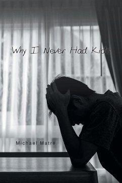 Why I Never Had Kids - Matre, Michael