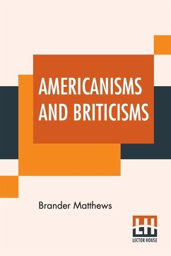 Americanisms And Briticisms - Matthews, Brander