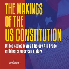The Makings of the US Constitution   United States Civics   History 4th Grade   Children's American History - Universal Politics