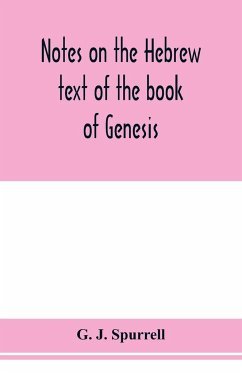 Notes on the Hebrew text of the book of Genesis - J. Spurrell, G.