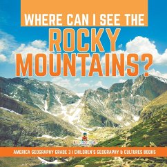 Where Can I See the Rocky Mountains?   America Geography Grade 3   Children's Geography & Cultures Books - Baby