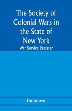 The Society of Colonial Wars in the State of New york; War service register - Unknown