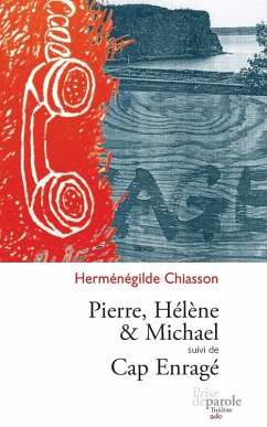 Pierre, Hélène et Michael suivi de Cap enragé - Chiasson, Herménégilde