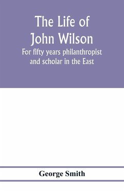 The life of John Wilson - Smith, George