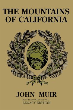 The Mountains Of California (Legacy Edition): Journals Of Alpine Exploration And Natural History Study In The West - Muir, John