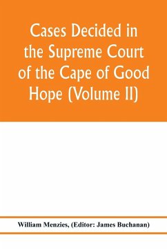 Cases decided in the Supreme Court of the Cape of Good Hope (Volume II) - Menzies, William