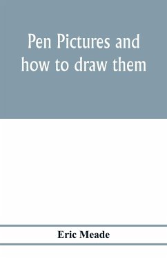 Pen pictures and how to draw them - Meade, Eric