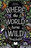 Where The World Turns Wild - Penfold, Nicola