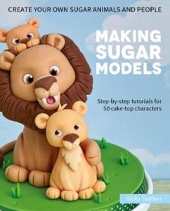 Making Sugar Models - Teather, Vicky