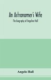 An astronomer's wife; the biography of Angeline Hall