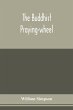 The Buddhist praying-wheel; a... - Bild 1