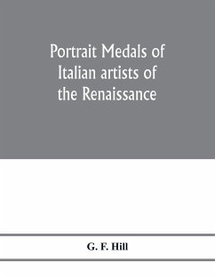 Portrait medals of Italian artists of the Renaissance - F. Hill, G.