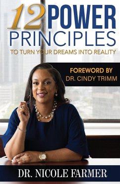 12 Power Principles To Turn Your Dreams Into Reality - Farmer, Nicole