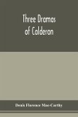 Three dramas of Calderon, from the Spanish. Love the greatest enchantment, The sorceries of sin, and The devotion of the cross