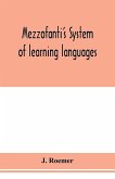 Mezzofanti's system of learning languages applied to the study of French With a treatise on French versification, and a dictionary of idioms, peculiar expressions, &c.