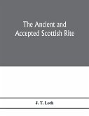 The Ancient and accepted Scottish rite; illustrations of the emblems of the thirty-three degrees; with a short description of each as worked under the Supreme Council of Scotland